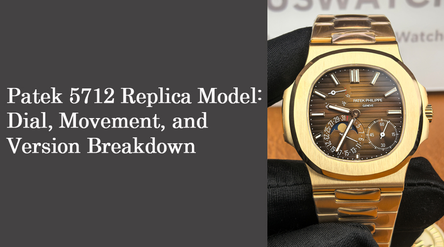 Patek 5712 Replica Review Price and Buying Guide Article Cover Image